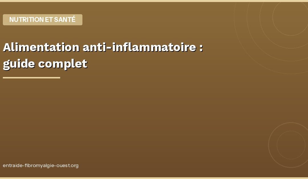 Aliments anti-inflammatoires : le guide nutritionnel complet